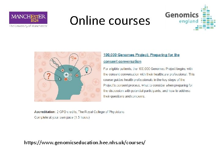 Online courses https: //www. genomicseducation. hee. nhs. uk/courses/ 