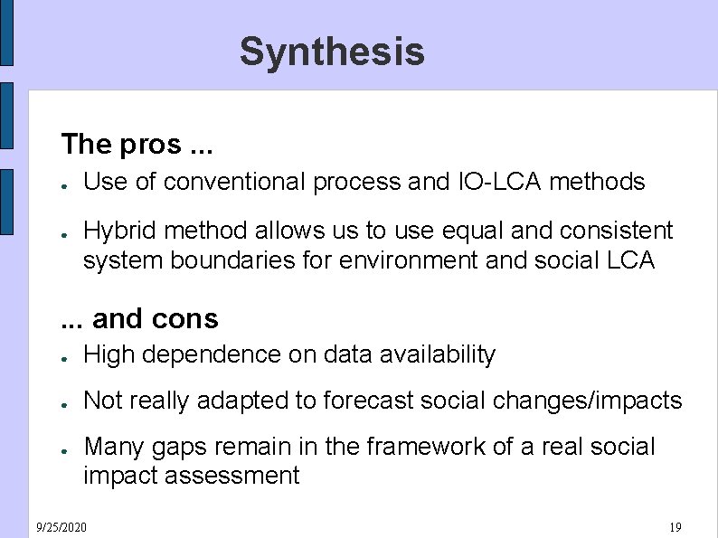 Synthesis The pros. . . ● ● Use of conventional process and IO-LCA methods