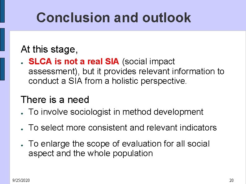 Conclusion and outlook At this stage, ● SLCA is not a real SIA (social