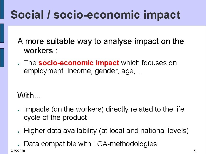 Social / socio-economic impact A more suitable way to analyse impact on the workers