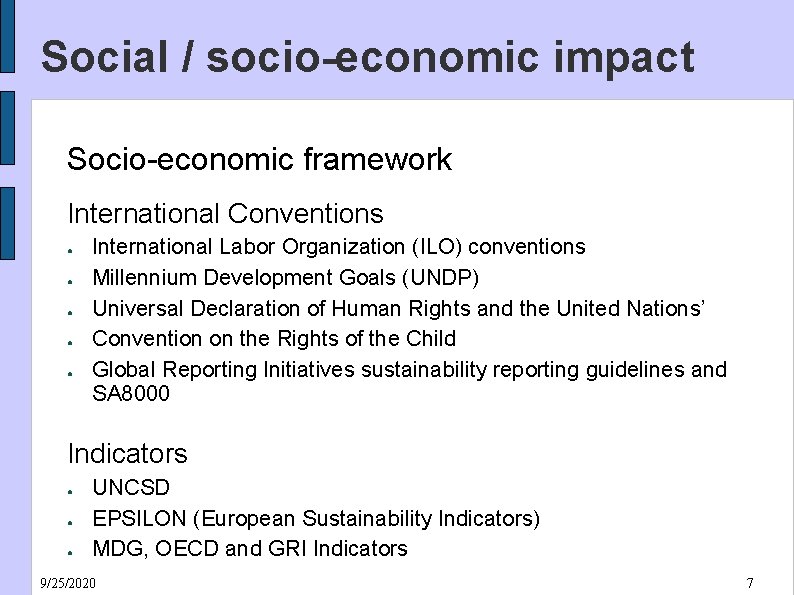 Social / socio-economic impact Socio-economic framework International Conventions ● ● ● International Labor Organization