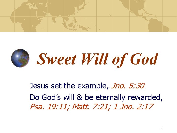 Sweet Will of God Jesus set the example, Jno. 5: 30 Do God’s will