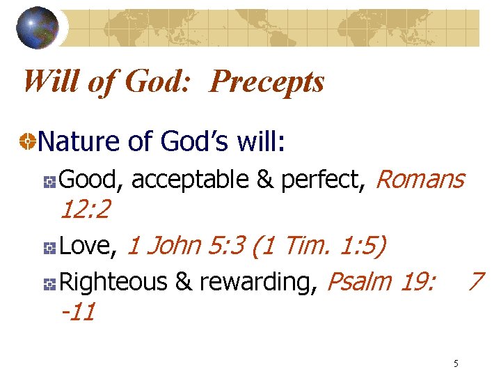 Will of God: Precepts Nature of God’s will: Good, acceptable & perfect, Romans 12: