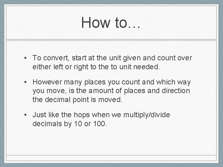 How to… • To convert, start at the unit given and count over either