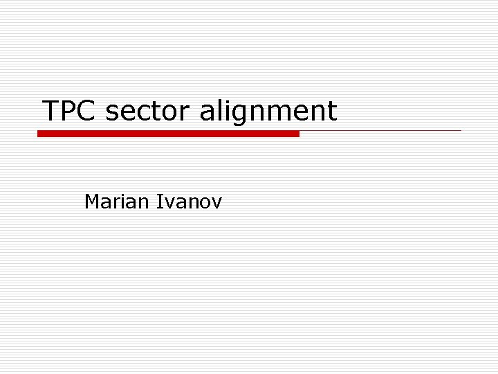 TPC sector alignment Marian Ivanov 