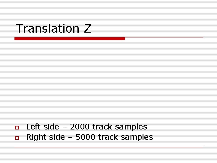 Translation Z o o Left side – 2000 track samples Right side – 5000