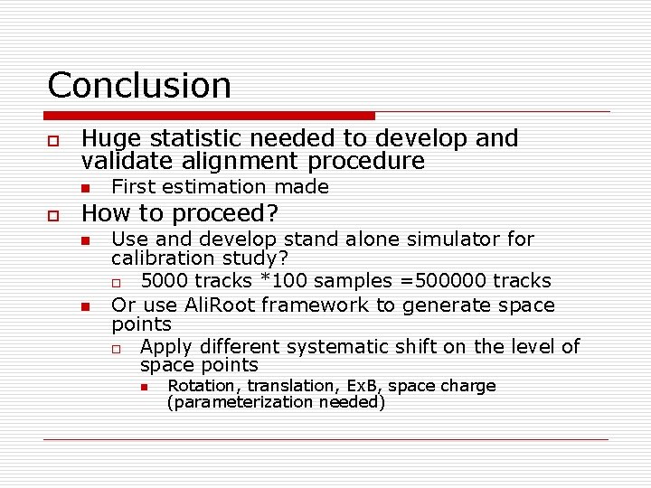 Conclusion o Huge statistic needed to develop and validate alignment procedure n o First