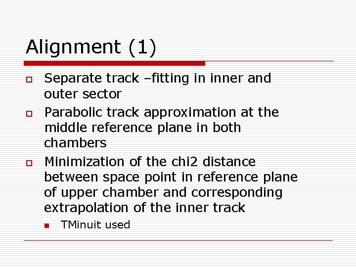 Alignment (1) o o o Separate track –fitting in inner and outer sector Parabolic