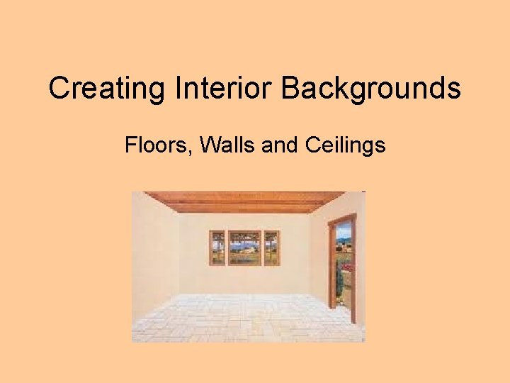 Creating Interior Backgrounds Floors, Walls and Ceilings 