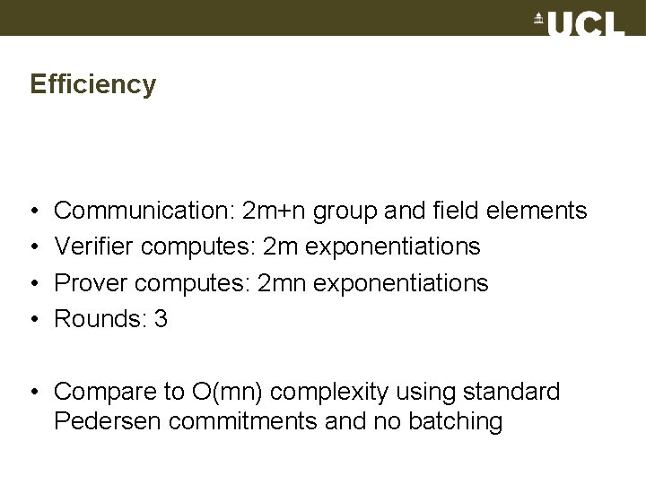 Efficiency • • Communication: 2 m+n group and field elements Verifier computes: 2 m