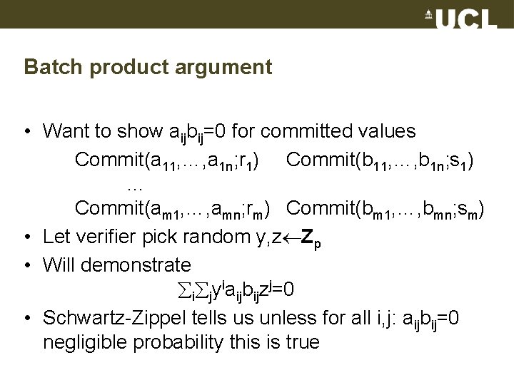 Batch product argument • Want to show aijbij=0 for committed values Commit(a 11, …,