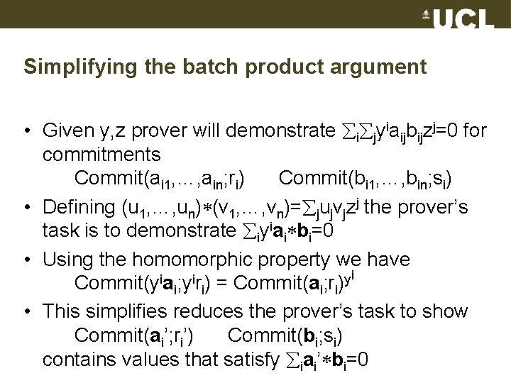 Simplifying the batch product argument • Given y, z prover will demonstrate i jyiaijbijzj=0