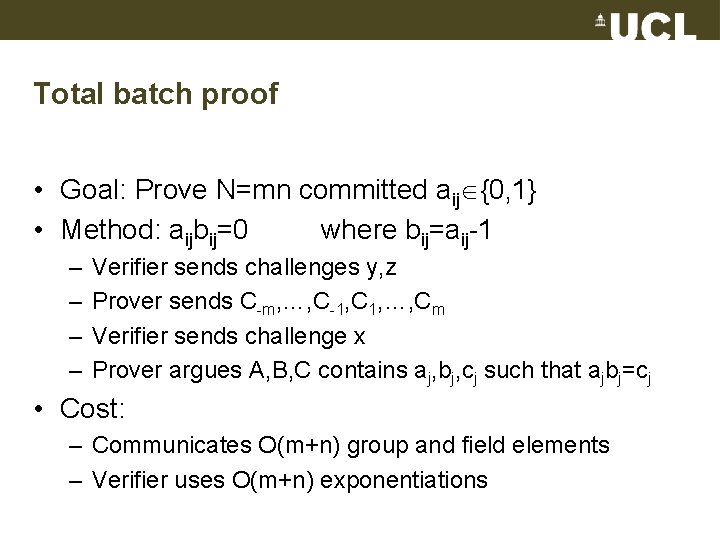 Total batch proof • Goal: Prove N=mn committed aij {0, 1} • Method: aijbij=0