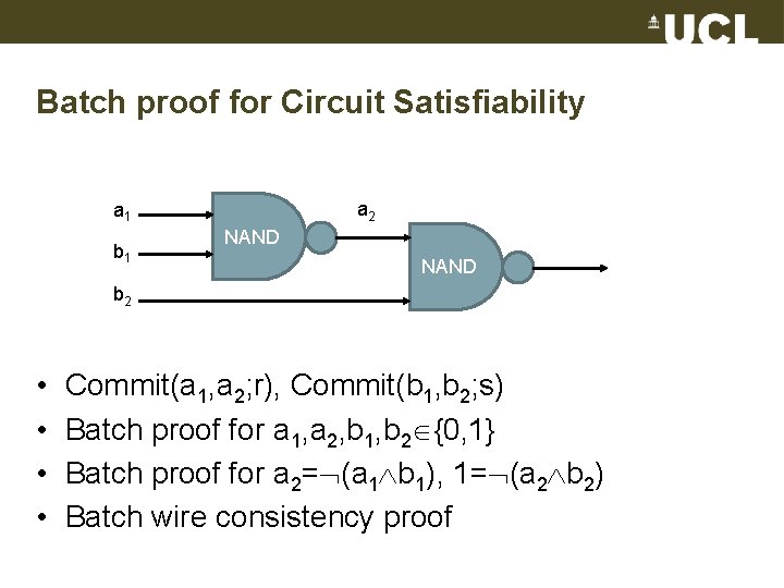 Batch proof for Circuit Satisfiability a 2 a 1 b 1 NAND b 2