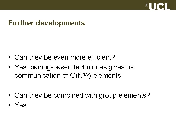 Further developments • Can they be even more efficient? • Yes, pairing-based techniques gives