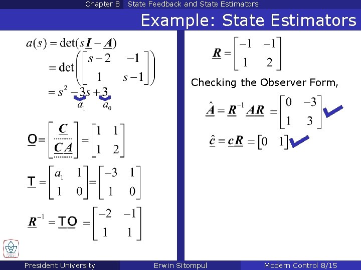 Chapter 8 State Feedback and State Estimators Example: State Estimators Checking the Observer Form, Chapter 8 State Feedback and State Estimators Example: State Estimators Checking the Observer Form,