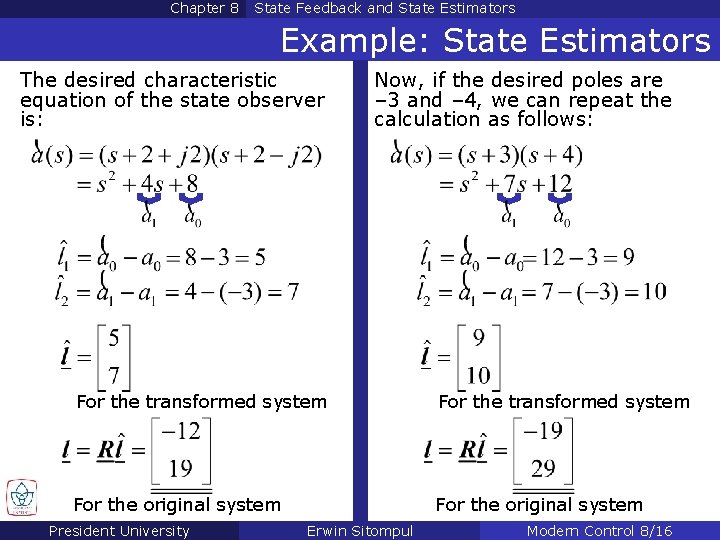 Chapter 8 State Feedback and State Estimators Example: State Estimators The desired characteristic equation Chapter 8 State Feedback and State Estimators Example: State Estimators The desired characteristic equation