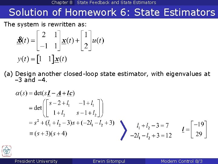 Chapter 8 State Feedback and State Estimators Solution of Homework 6: State Estimators The Chapter 8 State Feedback and State Estimators Solution of Homework 6: State Estimators The