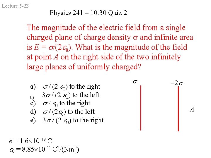 Lecture 5 -23 Physics 241 – 10: 30 Quiz 2 The magnitude of the Lecture 5 -23 Physics 241 – 10: 30 Quiz 2 The magnitude of the
