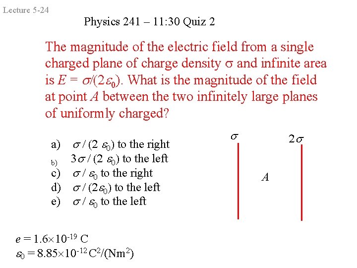 Lecture 5 -24 Physics 241 – 11: 30 Quiz 2 The magnitude of the Lecture 5 -24 Physics 241 – 11: 30 Quiz 2 The magnitude of the