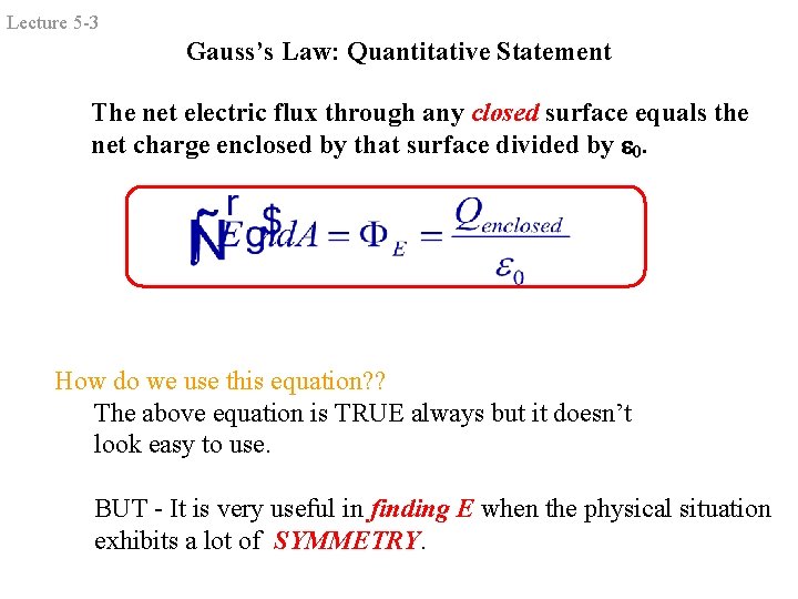 Lecture 5 -3 Gauss’s Law: Quantitative Statement The net electric flux through any closed Lecture 5 -3 Gauss’s Law: Quantitative Statement The net electric flux through any closed