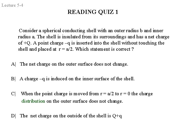 Lecture 5 -4 READING QUIZ 1 Consider a spherical conducting shell with an outer Lecture 5 -4 READING QUIZ 1 Consider a spherical conducting shell with an outer