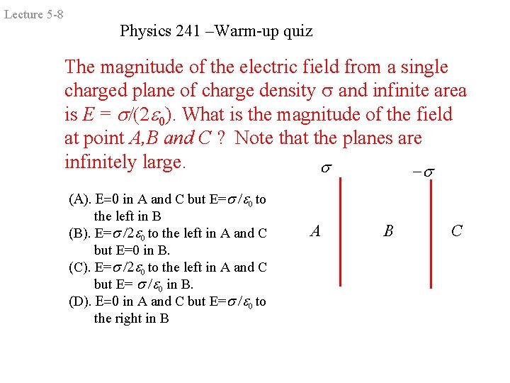 Lecture 5 -8 Physics 241 –Warm-up quiz The magnitude of the electric field from Lecture 5 -8 Physics 241 –Warm-up quiz The magnitude of the electric field from