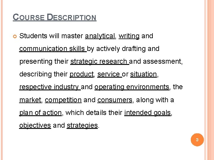 COURSE DESCRIPTION Students will master analytical, writing and communication skills by actively drafting and