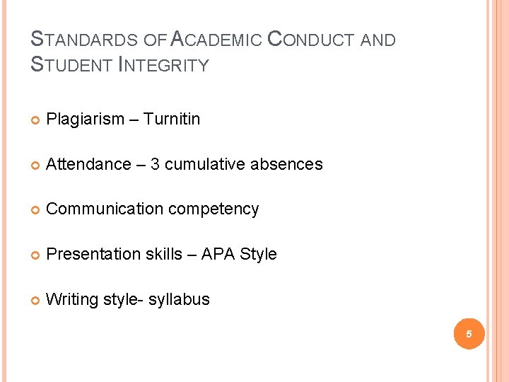STANDARDS OF ACADEMIC CONDUCT AND STUDENT INTEGRITY Plagiarism – Turnitin Attendance – 3 cumulative