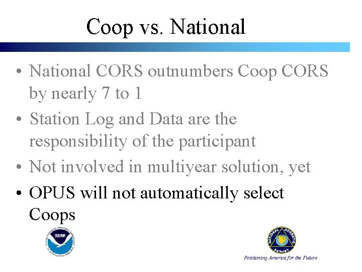 Coop vs. National • National CORS outnumbers Coop CORS by nearly 7 to 1