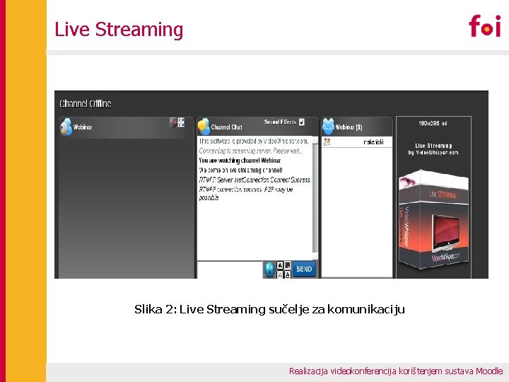 Live Streaming Slika 2: Live Streaming sučelje za komunikaciju Realizacija videokonferencija korištenjem sustava Moodle