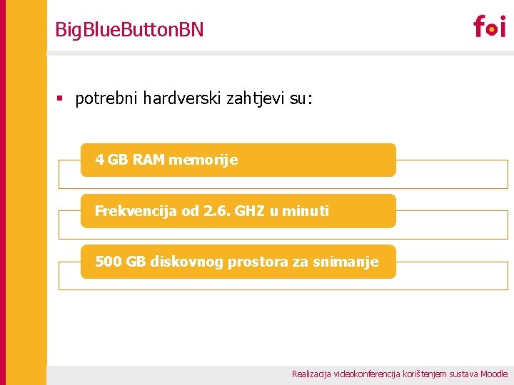 Big. Blue. Button. BN § potrebni hardverski zahtjevi su: 4 GB RAM memorije Frekvencija