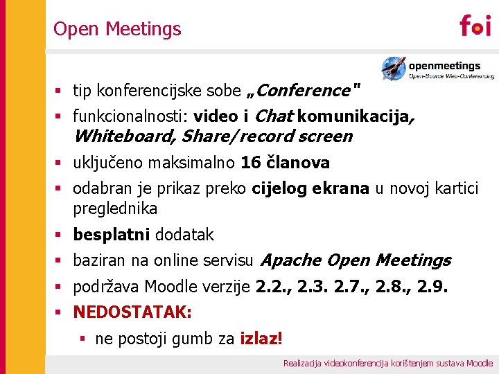 Open Meetings § tip konferencijske sobe „Conference“ § funkcionalnosti: video i Chat komunikacija, Whiteboard,