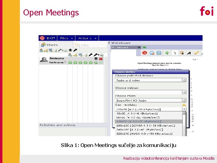 Open Meetings Slika 1: Open Meetings sučelje za komunikaciju Realizacija videokonferencija korištenjem sustava Moodle