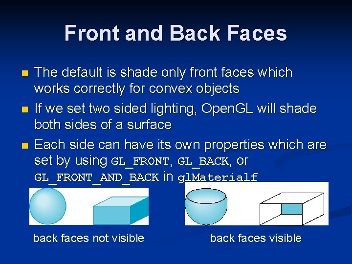 Front and Back Faces n n n The default is shade only front faces