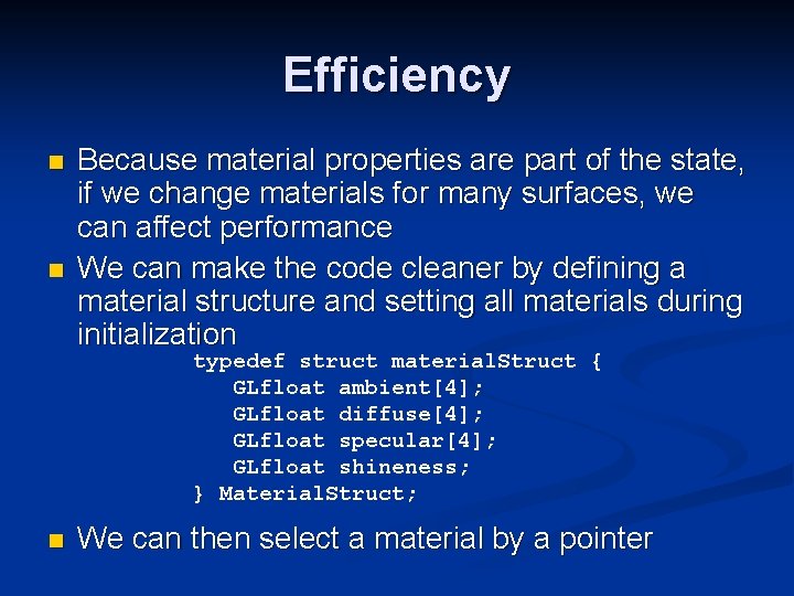 Efficiency n n Because material properties are part of the state, if we change