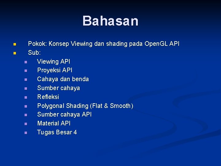 Bahasan n n Pokok: Konsep Viewing dan shading pada Open. GL API Sub: n