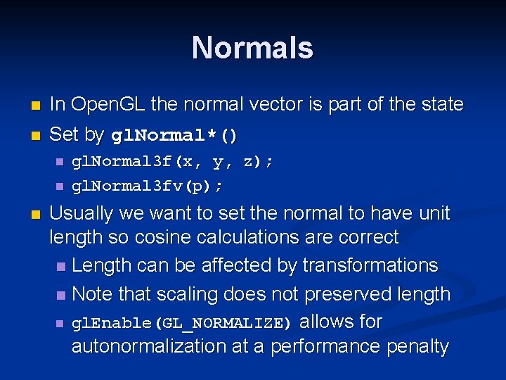 Normals n In Open. GL the normal vector is part of the state n