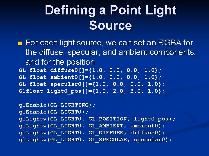 Defining a Point Light Source n For each light source, we can set an