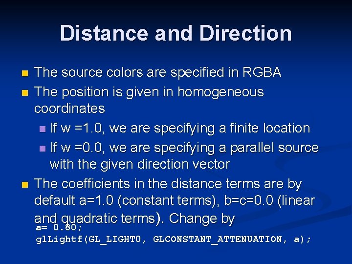 Distance and Direction n The source colors are specified in RGBA The position is