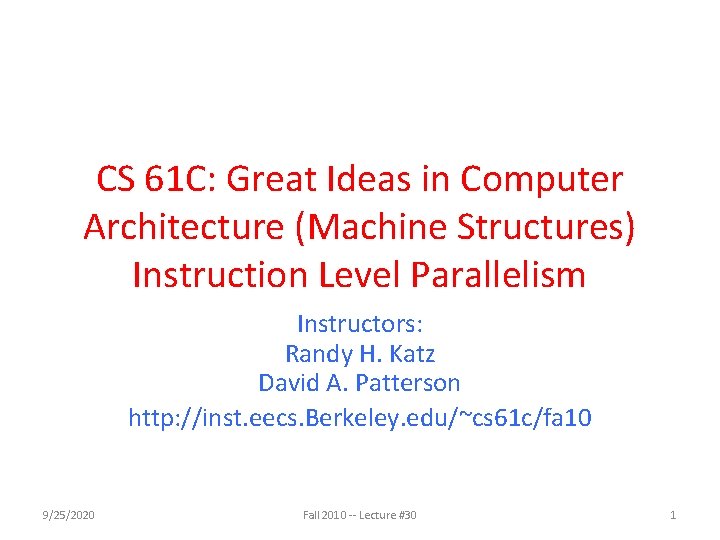 CS 61 C: Great Ideas in Computer Architecture (Machine Structures) Instruction Level Parallelism Instructors: