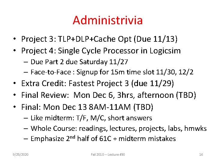 Administrivia • Project 3: TLP+DLP+Cache Opt (Due 11/13) • Project 4: Single Cycle Processor