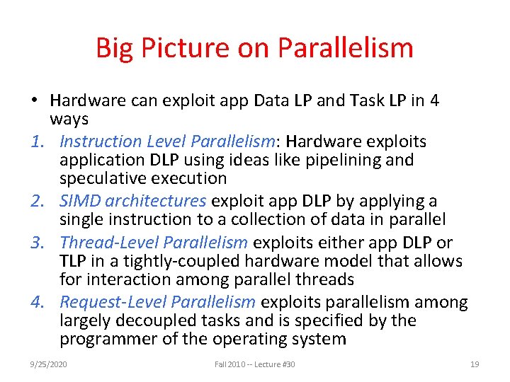 Big Picture on Parallelism • Hardware can exploit app Data LP and Task LP