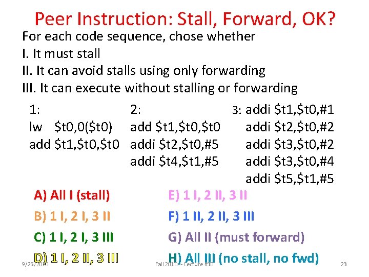 Peer Instruction: Stall, Forward, OK? For each code sequence, chose whether I. It must