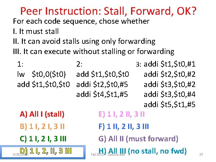 Peer Instruction: Stall, Forward, OK? For each code sequence, chose whether I. It must