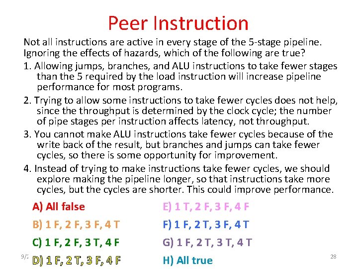 Peer Instruction Not all instructions are active in every stage of the 5 -stage