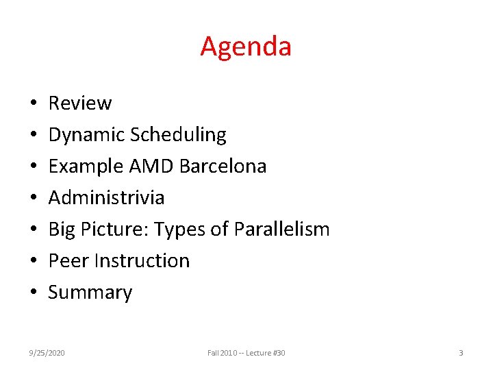 Agenda • • Review Dynamic Scheduling Example AMD Barcelona Administrivia Big Picture: Types of