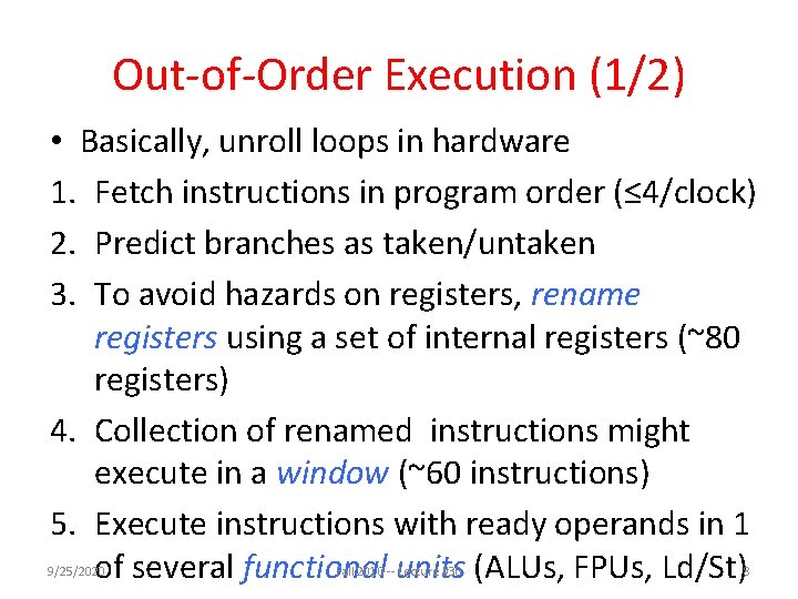 Out-of-Order Execution (1/2) • Basically, unroll loops in hardware 1. Fetch instructions in program