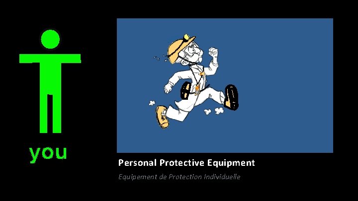 you Personal Protective Equipment Equipement de Protection Individuelle 