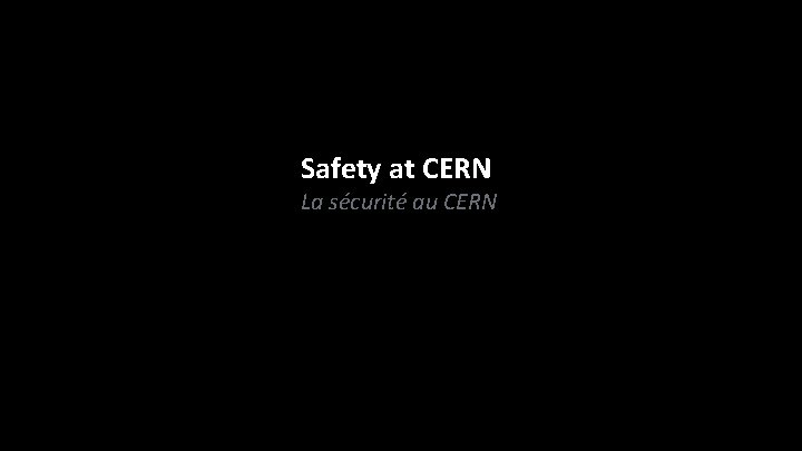Safety at CERN La sécurité au CERN 